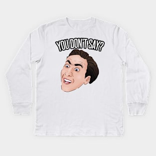 You Don't Say Meme Nick Cage Kids Long Sleeve T-Shirt